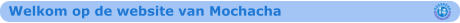 Welkom op de website van Mochacha
